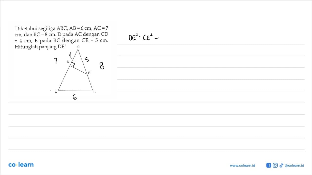 Diketahui segitiga ABC, AB=6 cm, AC=7 cm, dan BC=8 cm.D