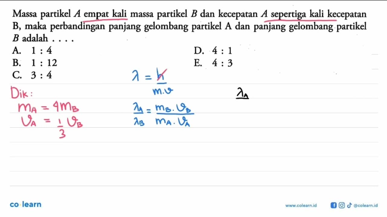 Massa partikel A empat kali massa partikel B dan kecepatan