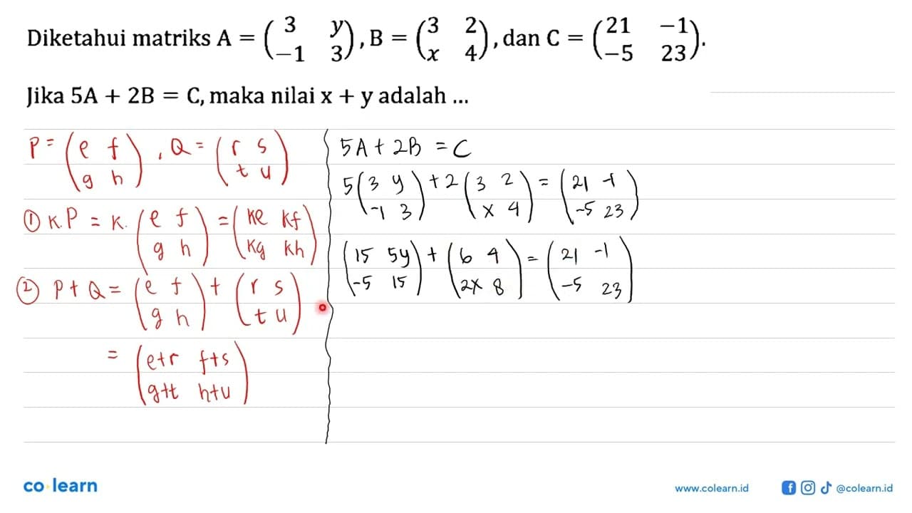 Diketahui matriks A=(3 y -1 3), B=(3 2 x 4), dan C=(21 -1