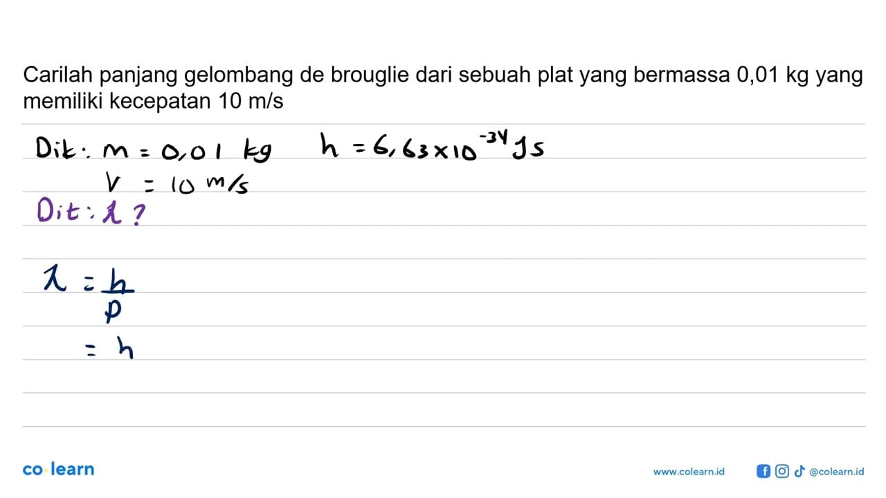 Carilah panjang gelombang de brouglie dari sebuah plat yang