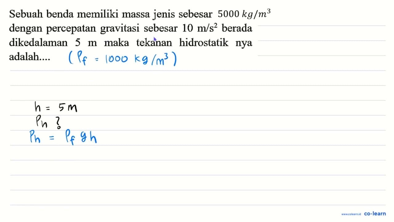 Sebuah benda memiliki massa jenis sebesar 5 kg / m^(3)