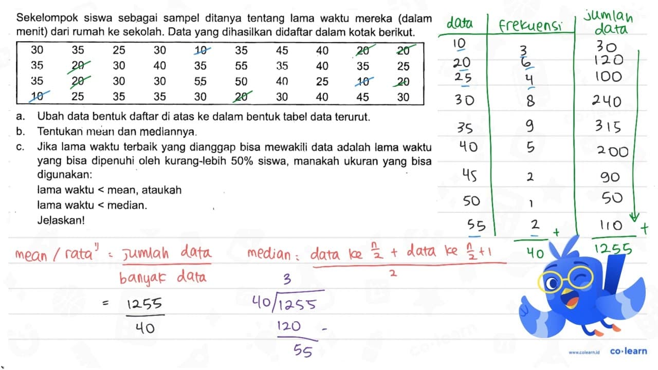 Sekelompok siswa sebagai sampel ditanya tentang lama waktu