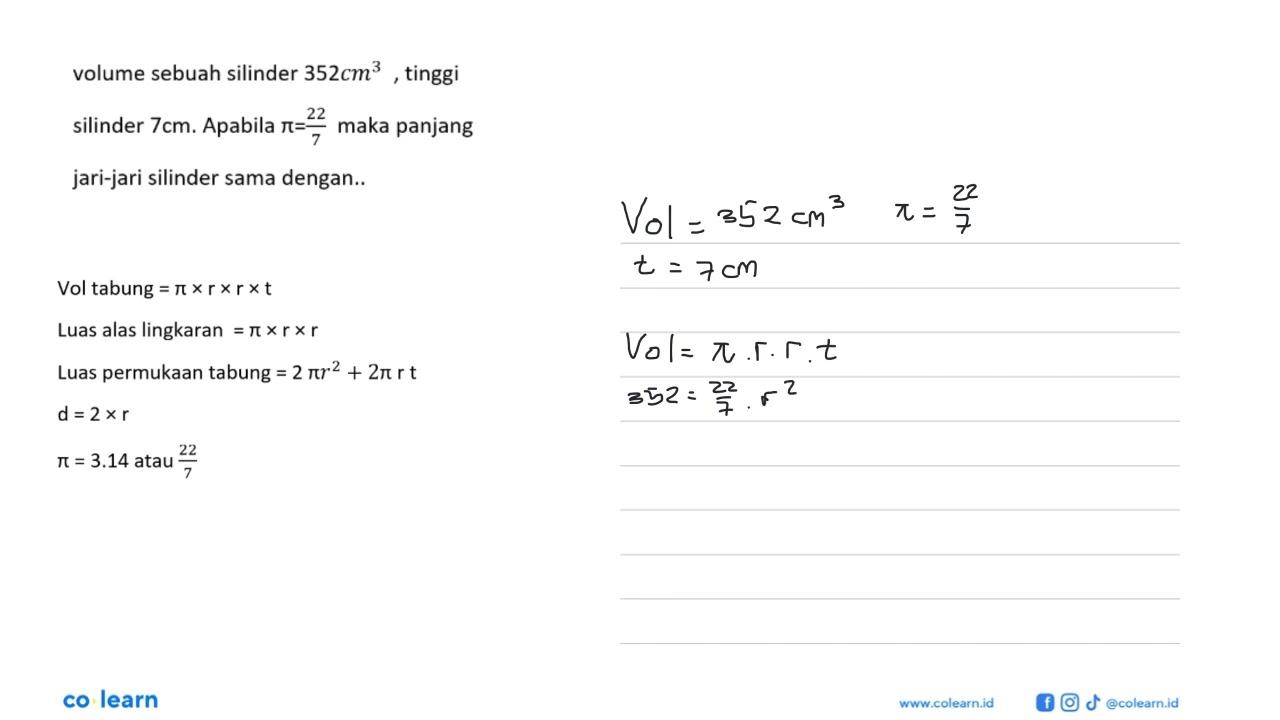 Volume sebuah silinder 352 cm^3 , tinggi silinder 7 cm .