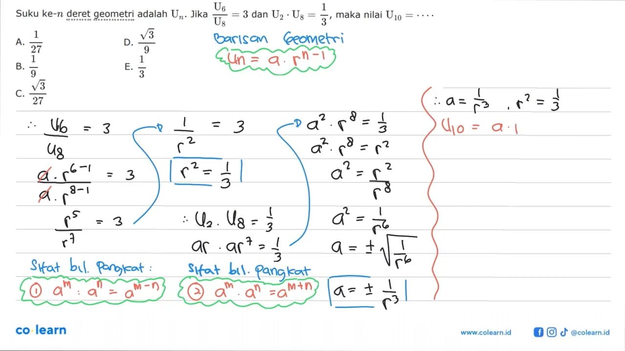 Suku ke-n deret geometri adalah U_n. Jika U_6/U_8 = 3 dan