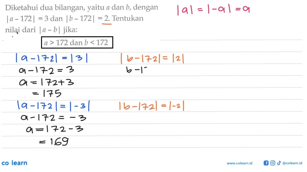 Diketahui dua bilangan, yaitu a dan b , dengan |a-172|=3