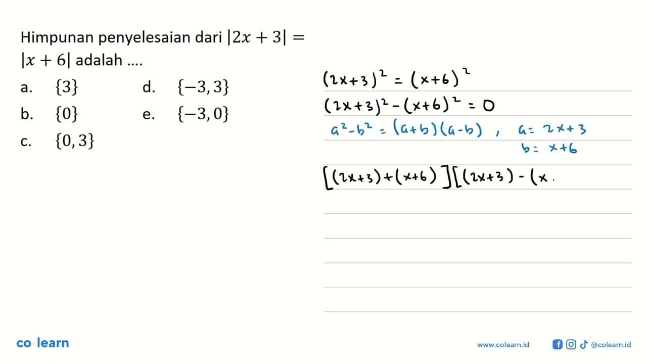 Himpunan penyelesaian dari |2x+3|=|x+6| adalah ....