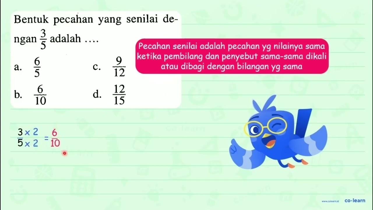 Bentuk pecahan yang senilai de ngan (3)/(5) adalah .... a.