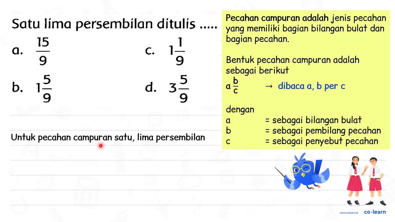 Satu lima persembilan ditulis a. (15)/(9) c. 1 (1)/(9) b. 1