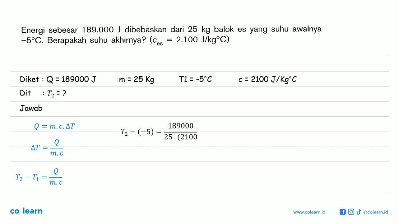 Energi sebesar 189.000 J dibebaskan dari 25 kg balok es