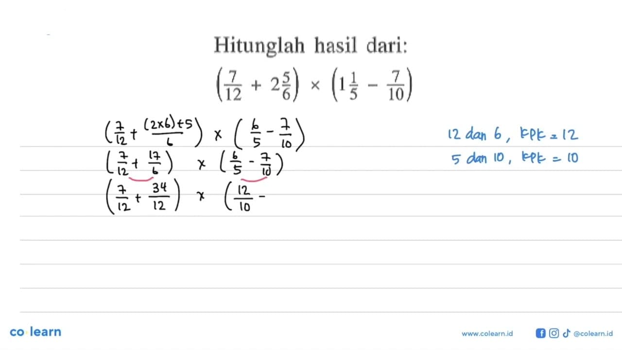 Hitunglah hasil dari: (7/12 + 2 5/6) x (1 1/5 - 7/10)