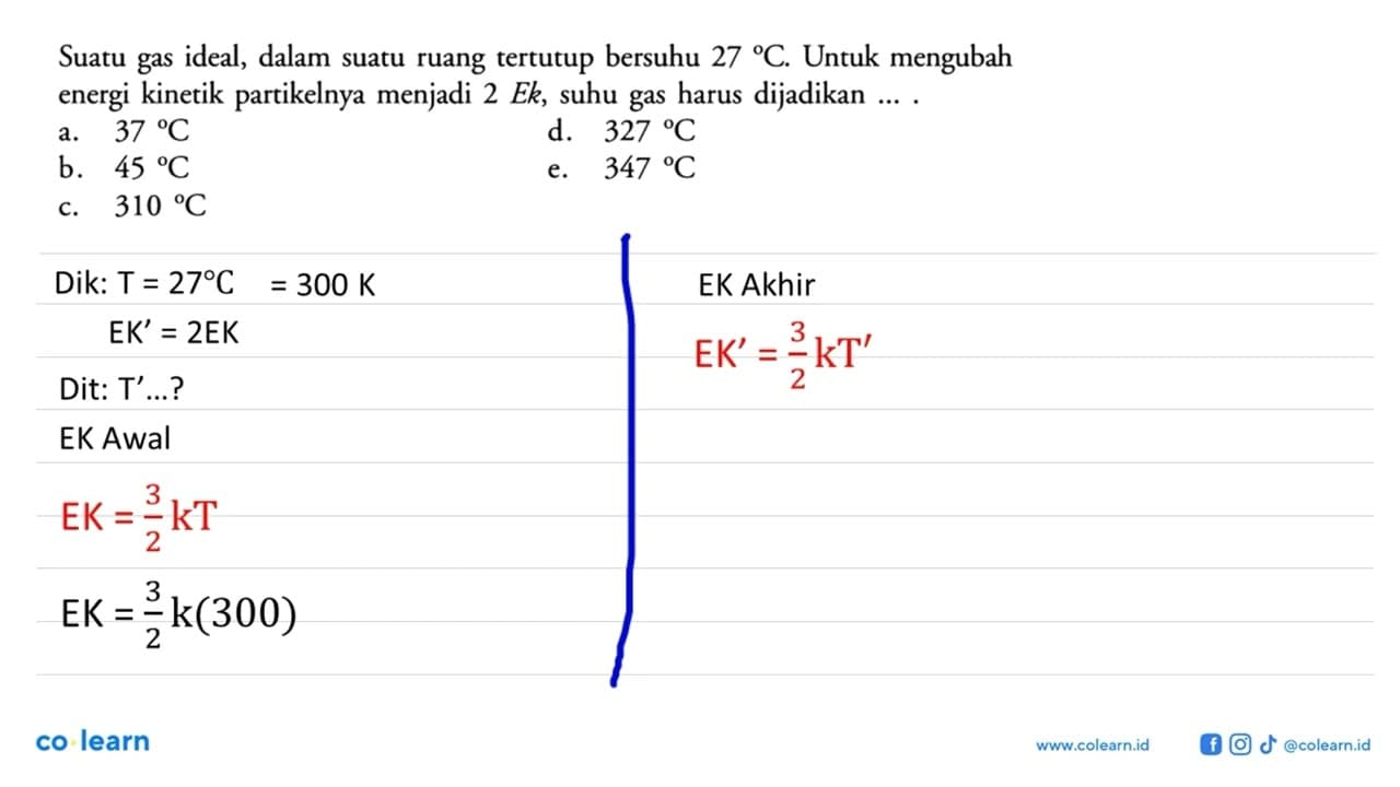 Suatu gas ideal, dalam suatu ruang tertutup bersuhu 27 C.