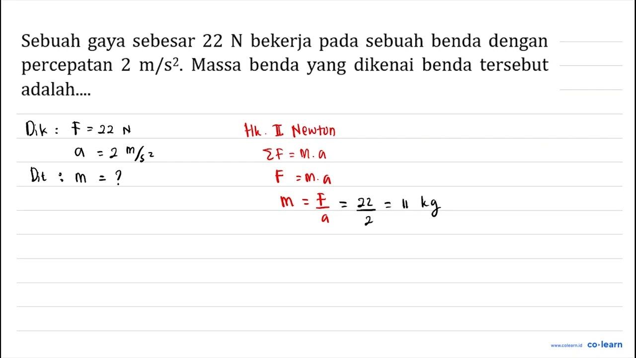 Sebuah gaya sebesar 22 N bekerja pada sebuah benda dengan