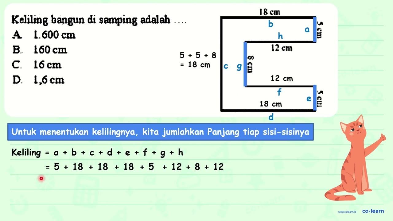 Keliling bangun di samping adalah.... A. 1.600 cm B. 160 cm