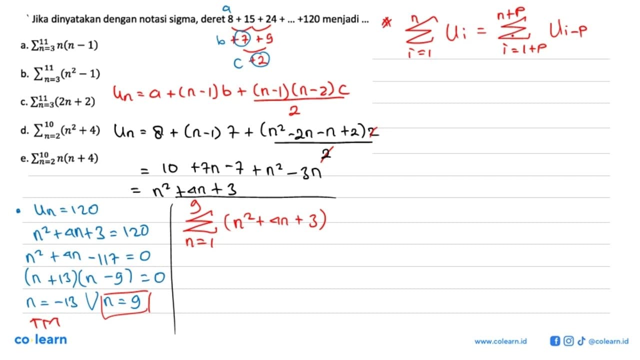 Jika dinyatakan dengan notasi sigma, deret 8+15+24+...+120