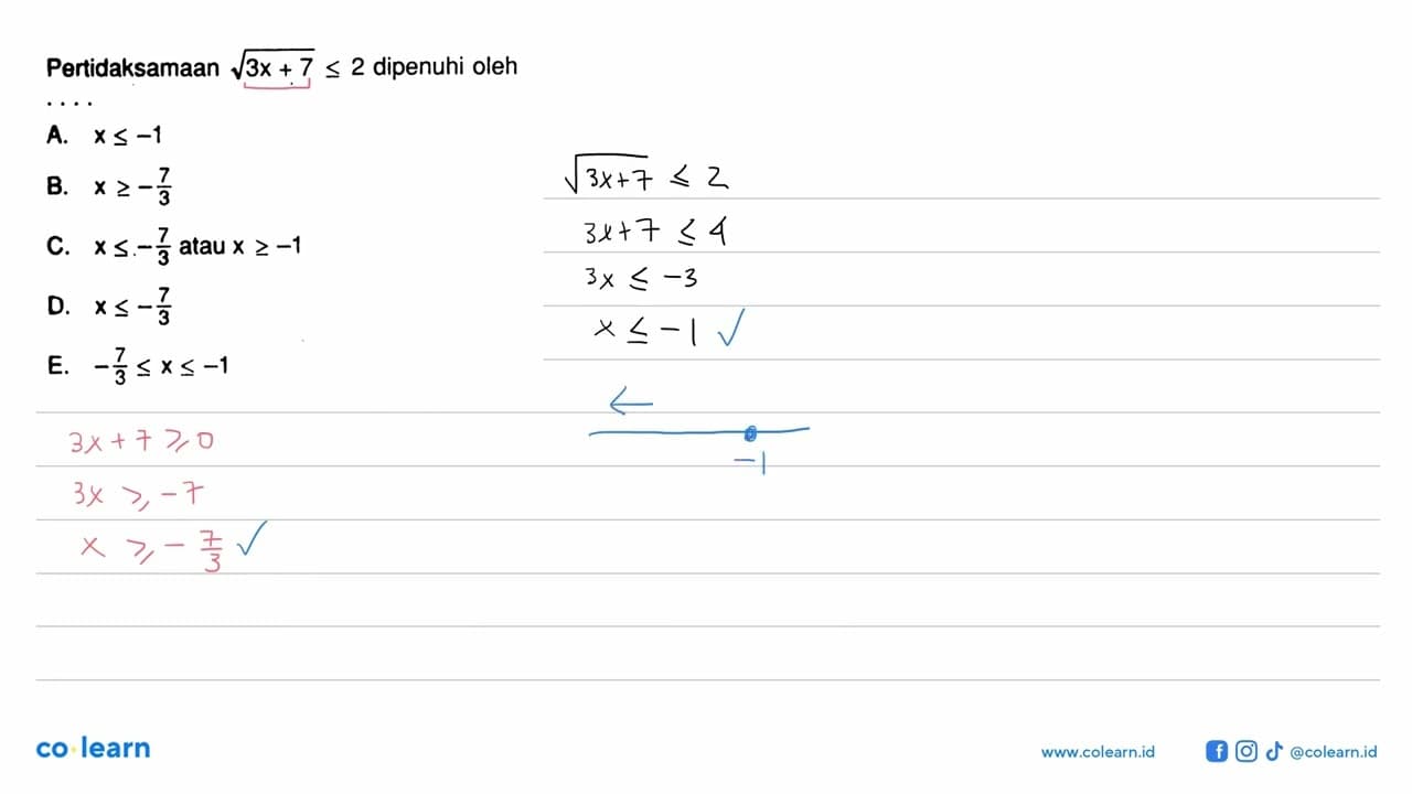 Pertidaksamaan akar(3x+7)<=2 dipenuhi oleh