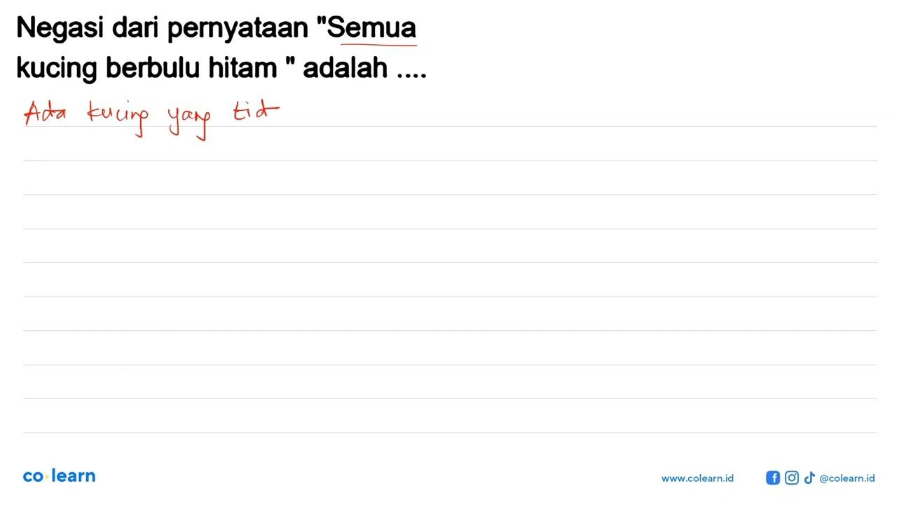 Negasi dari pernyataan "Semua kucing berbulu hitam" adalah