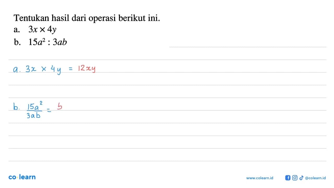 Tentukan hasil dari operasi berikut ini. a. 3x x 4y b.