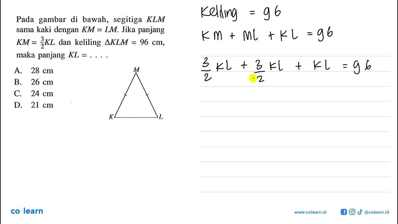 Pada gambar di bawah, segitiga KLM sama kaki dengan KM=LM .