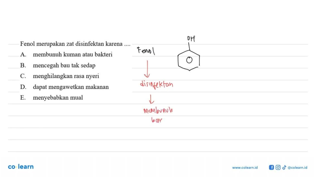 Fenol merupakan zat disinfektan karena .... A. membunuh