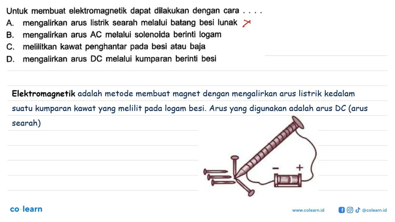 Untuk membuat elektromagnetik dapat dilakukan dengan cara