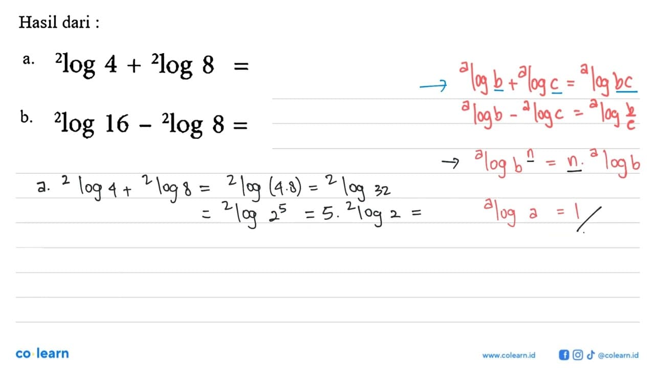 Hasil dari: a. 2log4+2log8= b. 2log16-2log8=