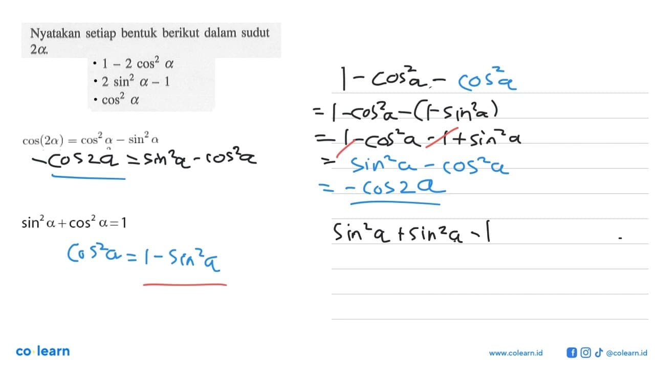 Nyatakan setiap bentuk berikut dalam sudut 2a. 1-2 cos^2 a