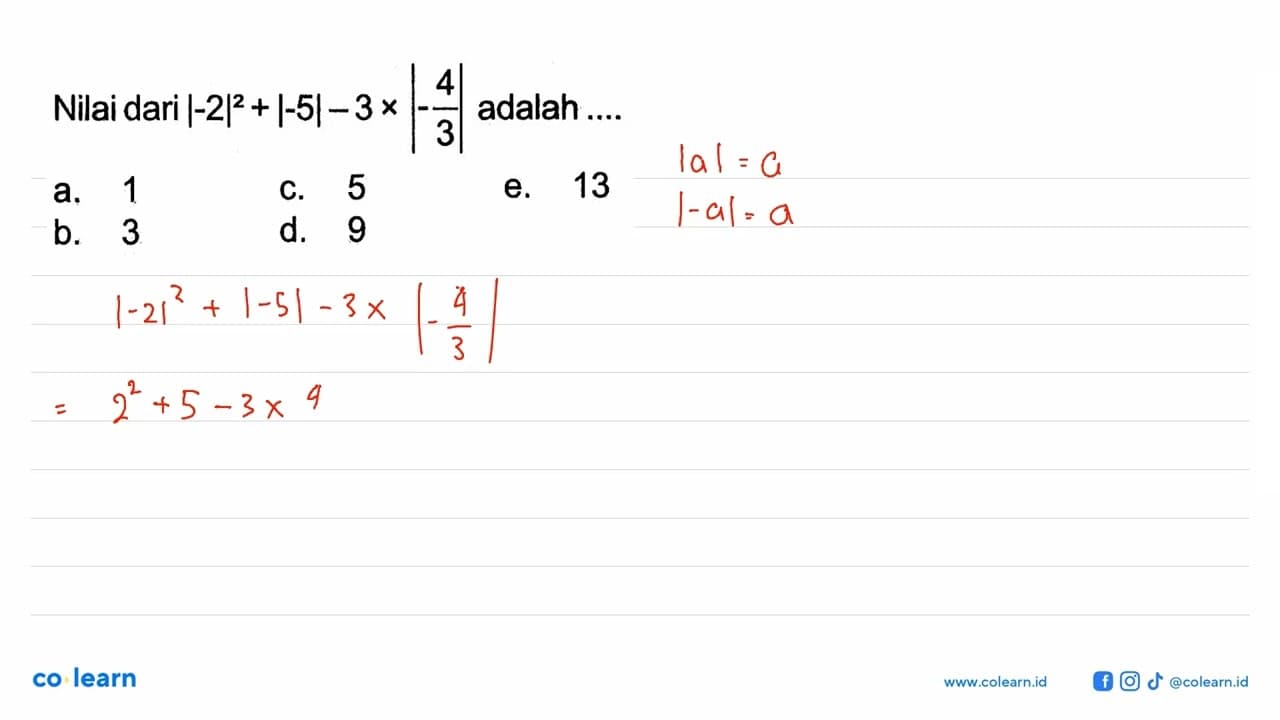Nilai dari |-2|^2+|-5|-3x|-4/3| adalah ....