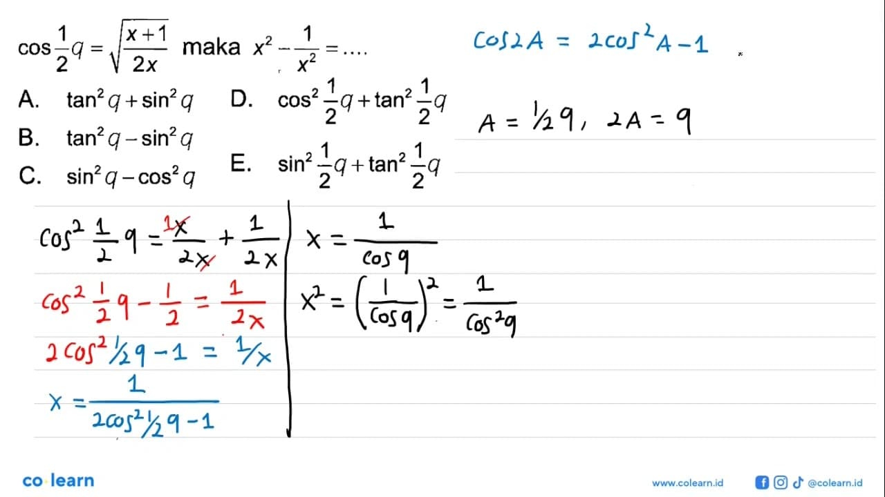 cos 1/2q=akar((x+1)/2x) maka x^2-1/x^2= ...