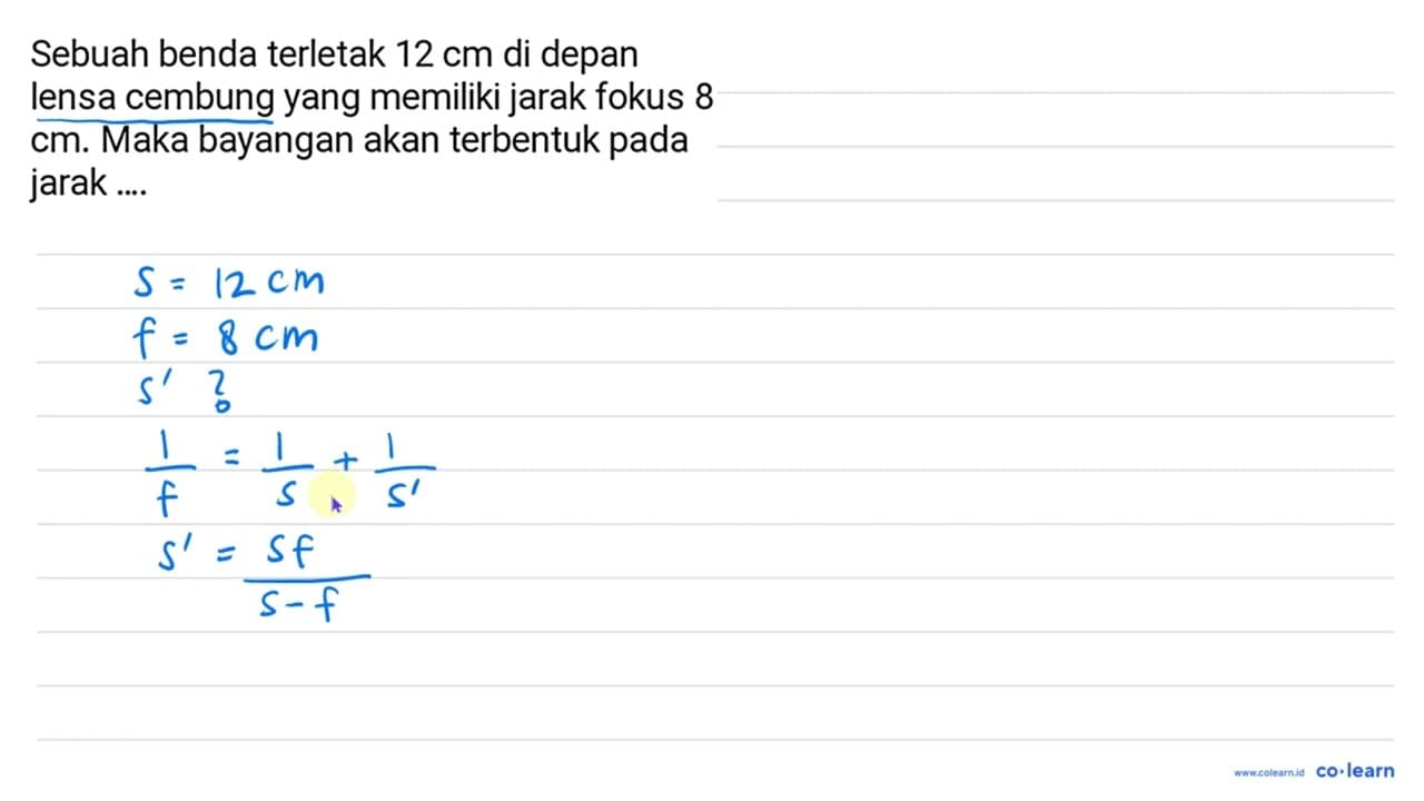 Sebuah benda terletak 12 cm di depan lensa cembung yang