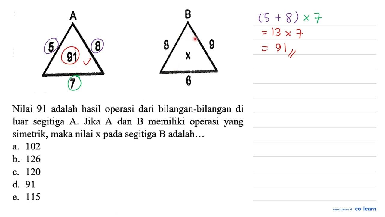 A 5 8 91 7 B 8 9 x 6 Nilai 91 adalah hasil operasi dari