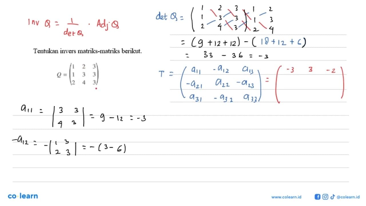 Tentukan invers matriks-matriks berikut. Q=(1 2 3 1 3 3 2 4