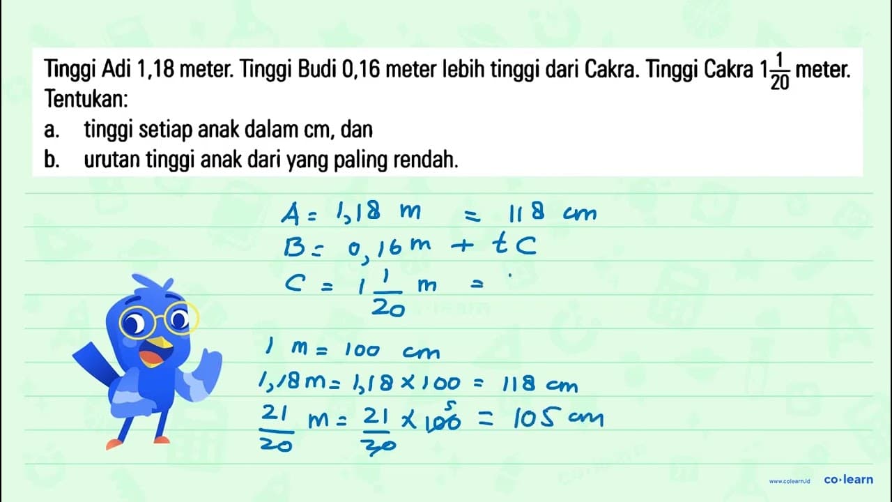 Tinggi Adi 1,18 meter. Tinggi Budi 0,16 meter lebih tinggi