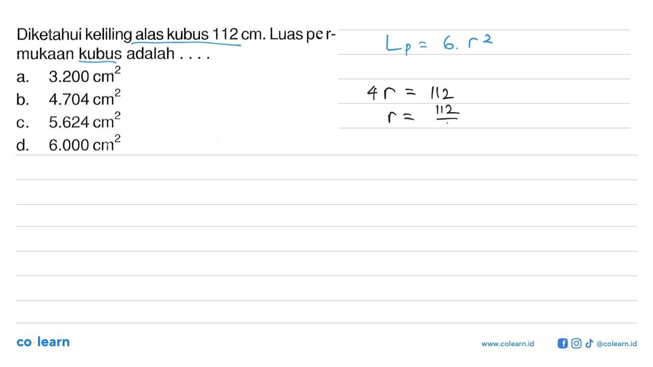 Diketahui keliling alas kubus 112 cm. Luas permukaan kubus