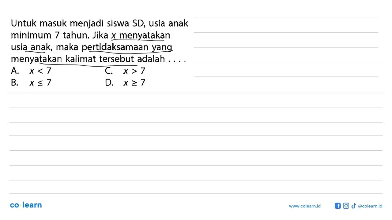 Untuk masuk menjadi siswa SD, usia anak minimum 7 tahun.