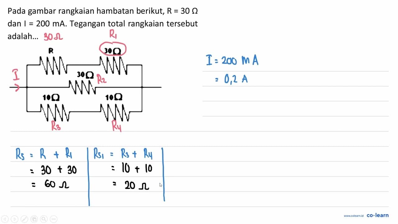 Pada gambar rangkaian hambatan berikut, R=30 Ohm dan I =200