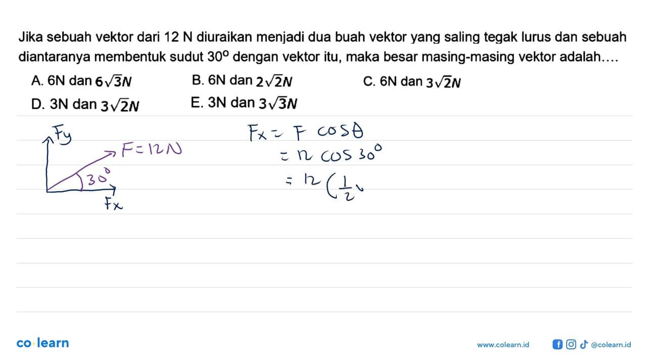 Jika sebuah vektor dari 12 N diuraikan menjadi dua buah