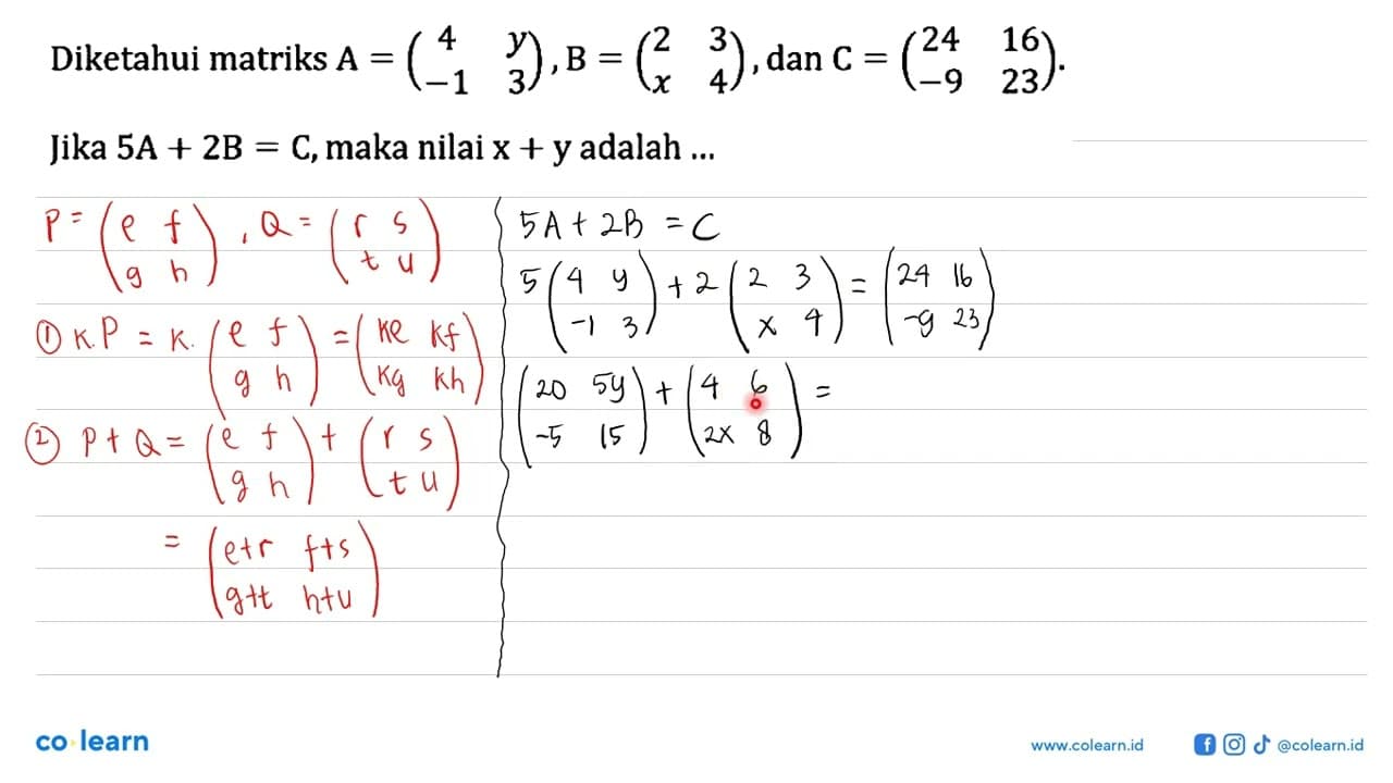 Diketahui matriks A=(4 y -1 3), B=(2 3 x 4), dan C=(24 16