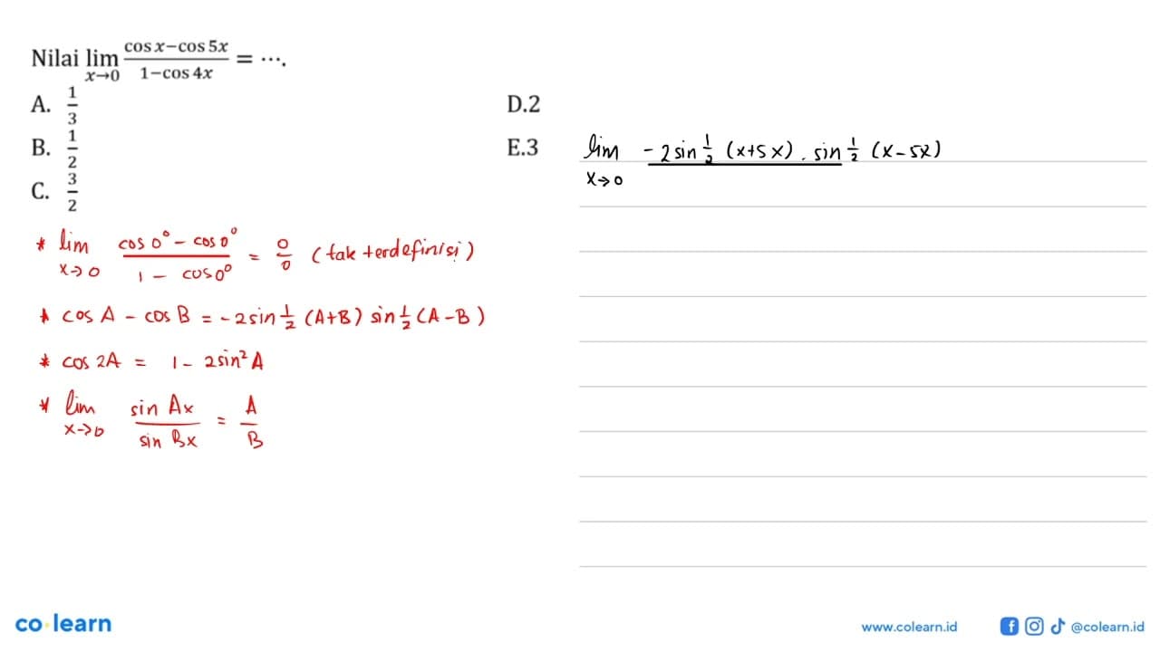 Nilai limit x->0 (cos x-cos 5x)/(1-cos 4x)= ....