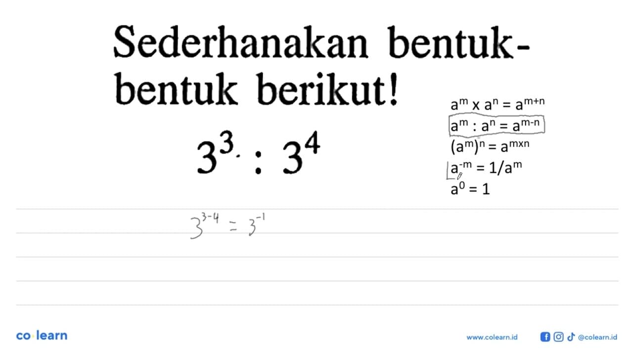 Sederhanakan bentuk-bentuk berikut! 3^3 : 3^4