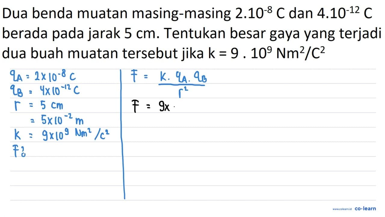 Dua benda muatan masing-masing 2.10^(-8) C dan 4.10^(-12) C