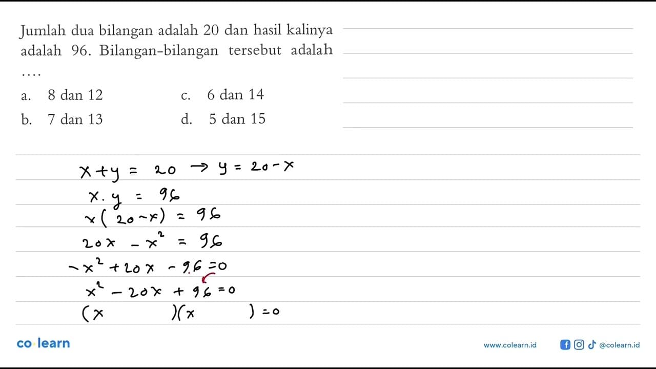 Jumlah dua bilangan adalah 20 dan hasil kalinya adalah 96.