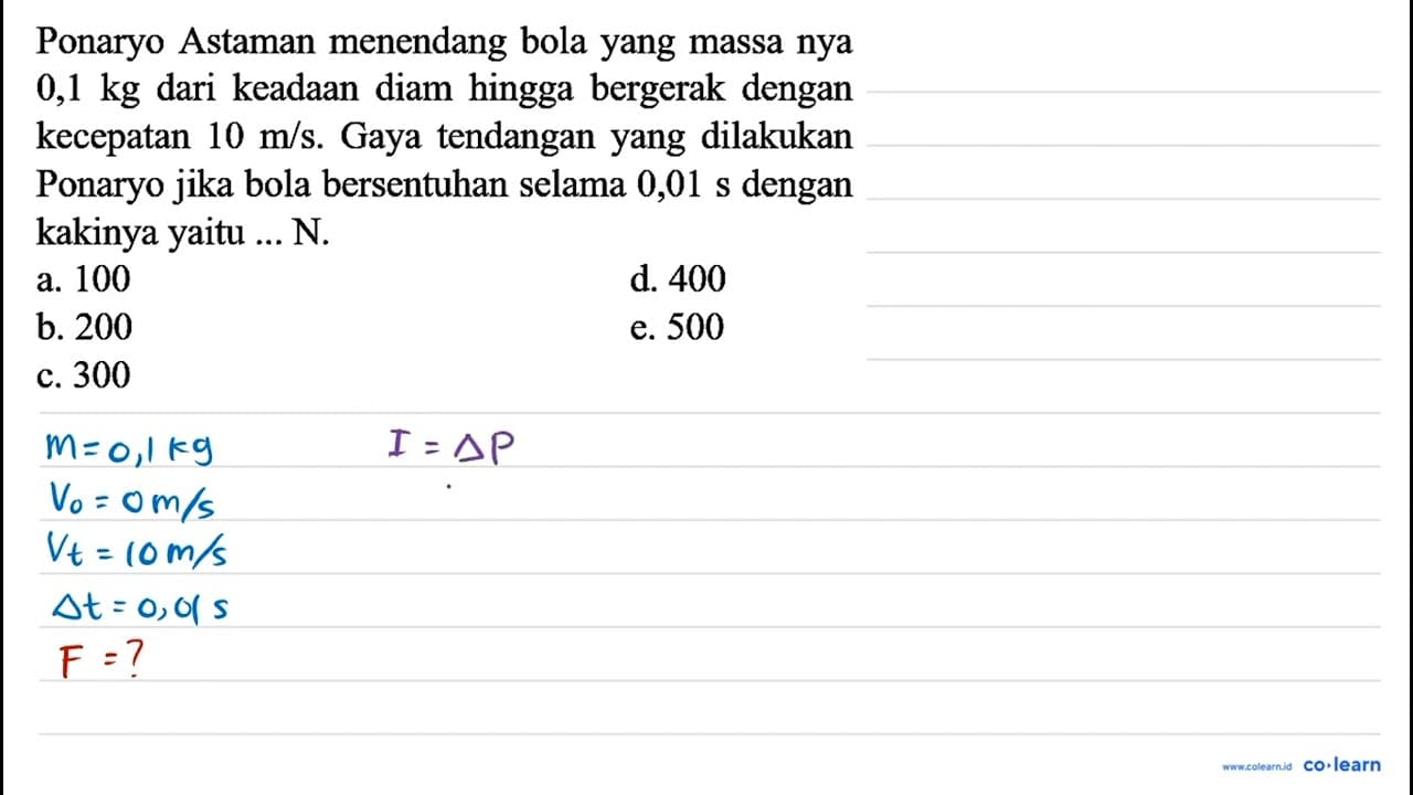 Ponaryo Astaman menendang bola yang massa nya 0,1 kg dari