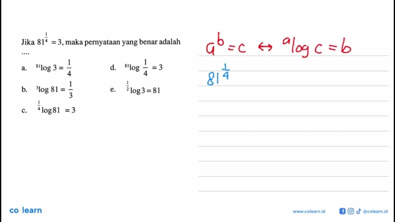 Jika 81^(1/4)=3, maka pernyataan yang benar adalah ...