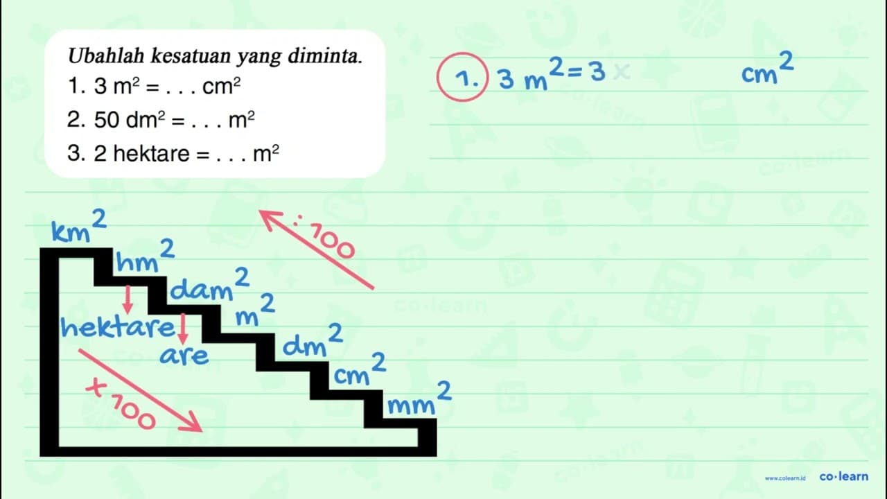 Ubahlah kesatuan yang diminta. 1. 3 m^2 = ... cm^2 2. 50