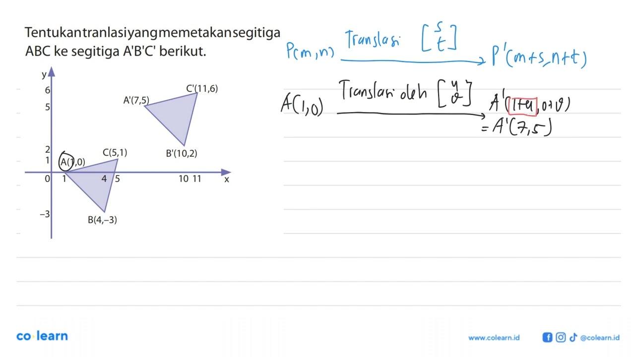 Tentukan tranlasi yangmemetakan segitiga ABC ke segitiga A'