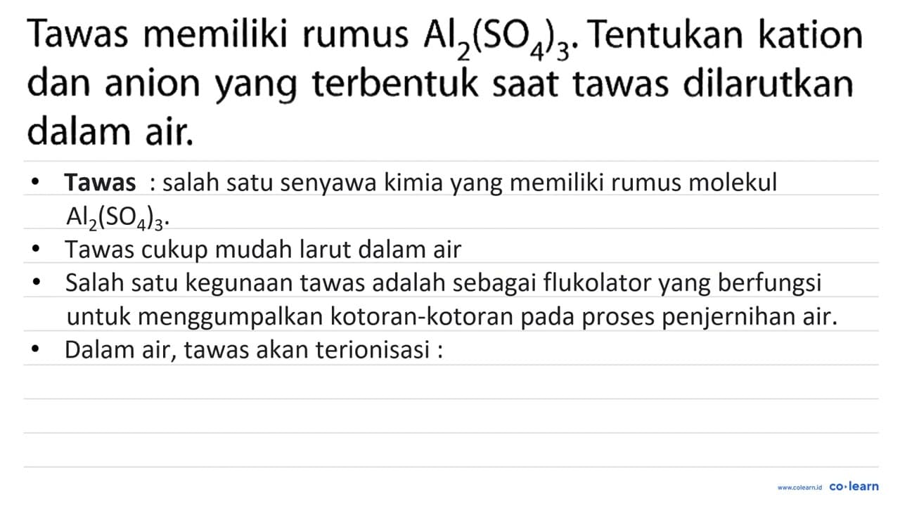 Tawas memiliki rumus Al2(SO4)3. Tentukan kation dan anion