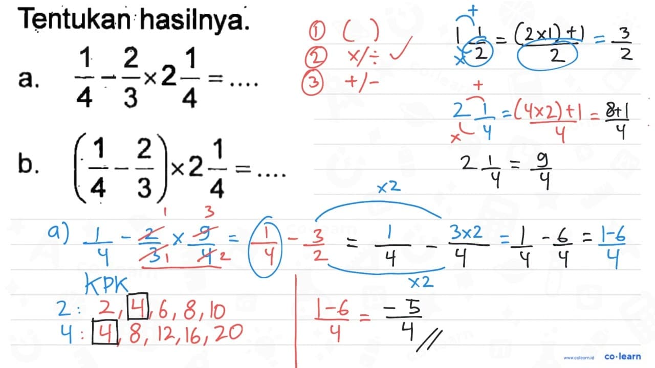 Tentukan hasilnya: a. 1/4 - 2/3 x 2 1/4 = .... b. (1/4 -