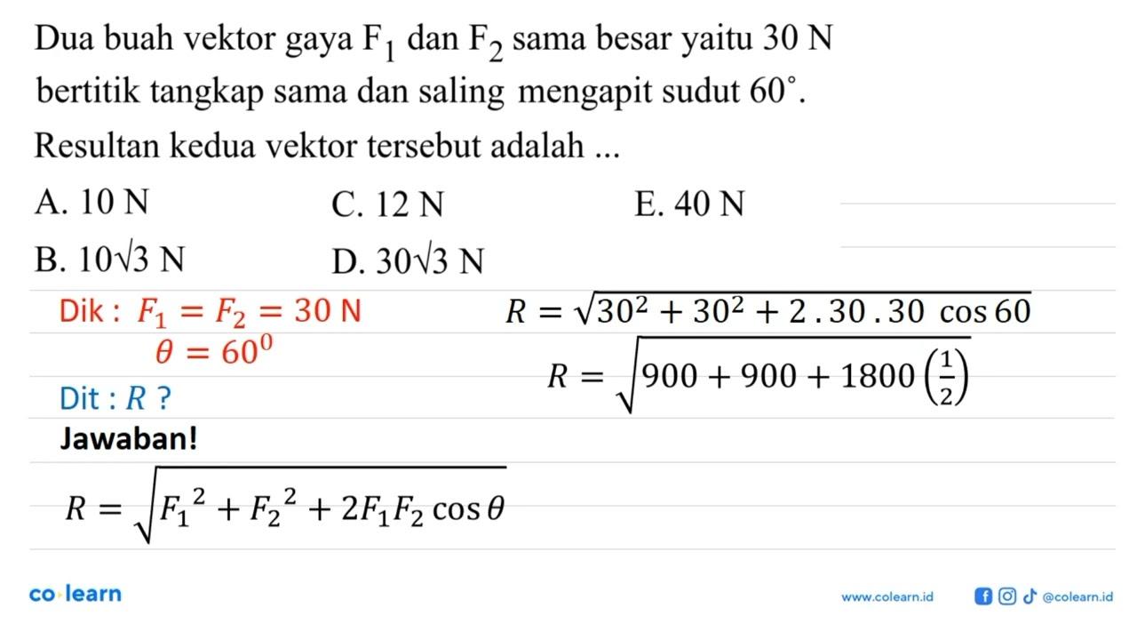 Dua buah vektor gaya F1 dan F2 sama besar yaitu 30 N