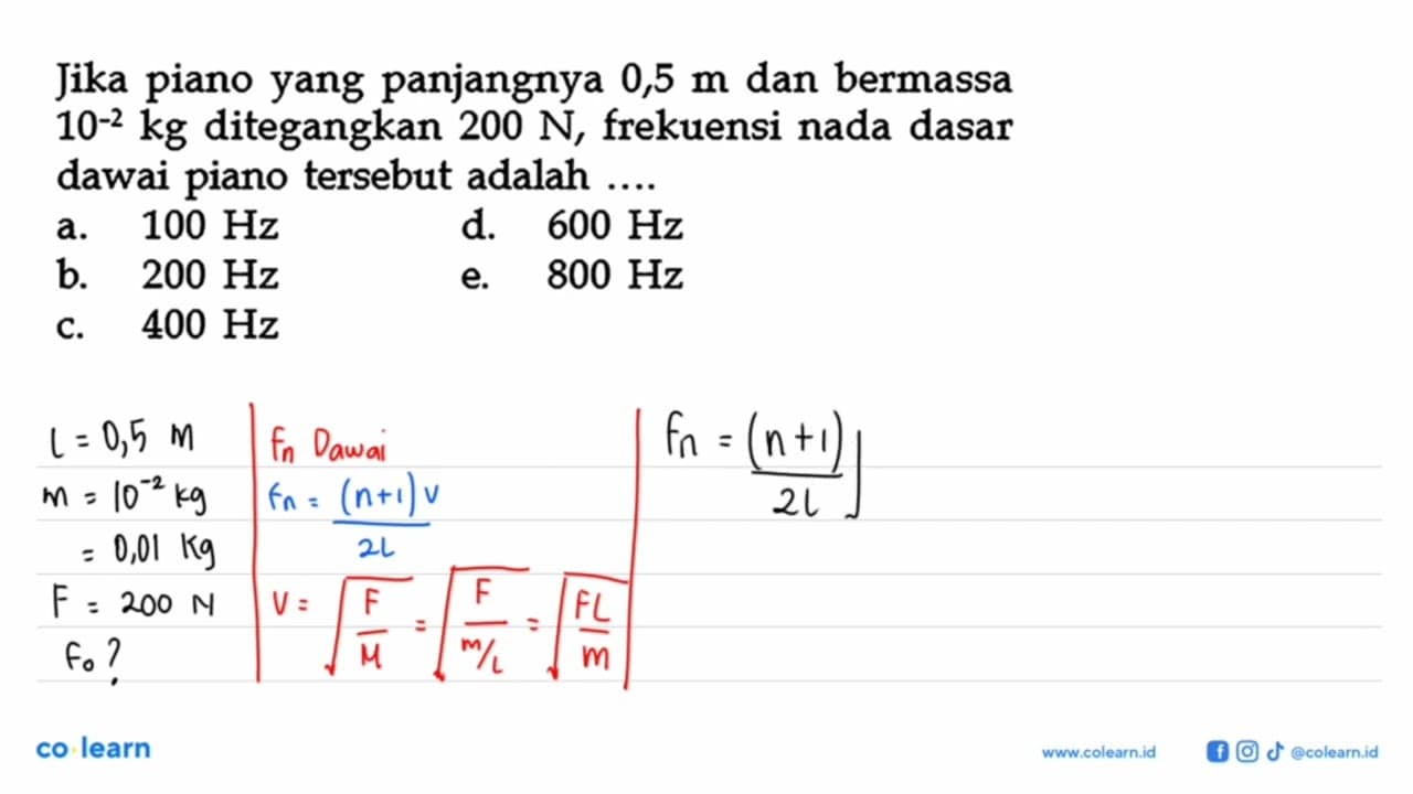 Jika piano yang panjangnya 0,5m dan bermassa 10^-2kg