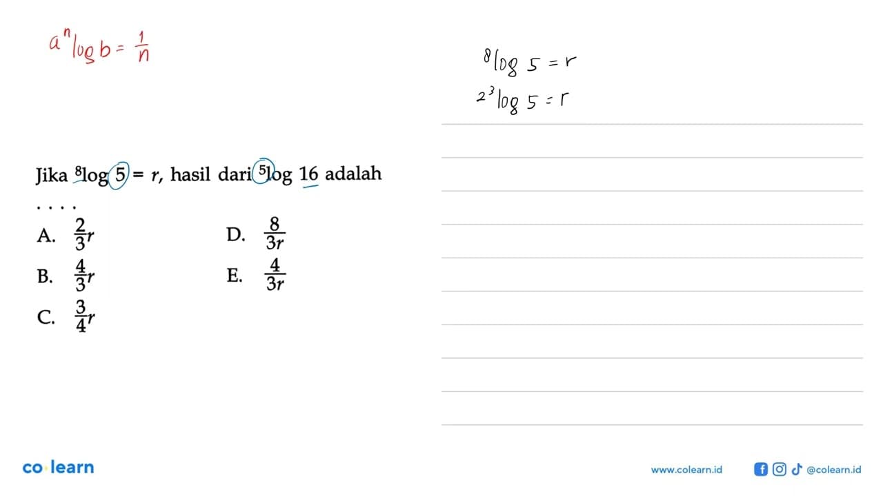 Jika 8log5=r, hasil dari 5log16 adalah . . . .